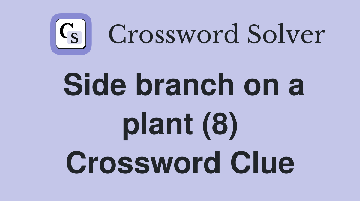 Side branch on a plant (8) Crossword Clue