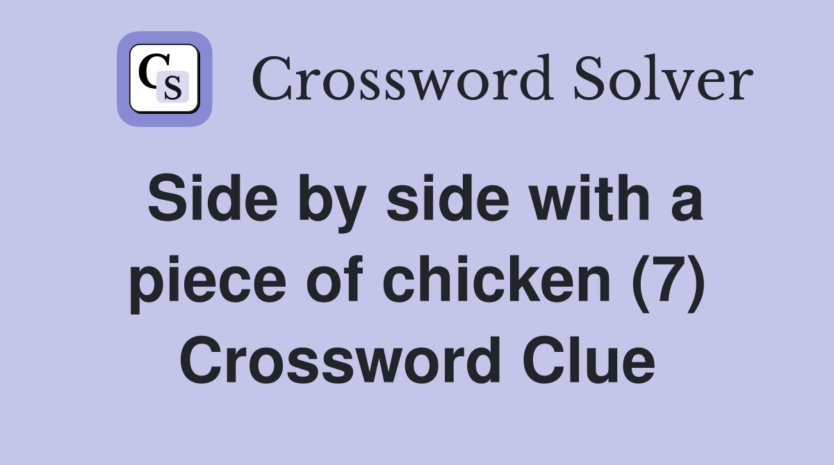 Side by side with a piece of chicken (7) Crossword Clue