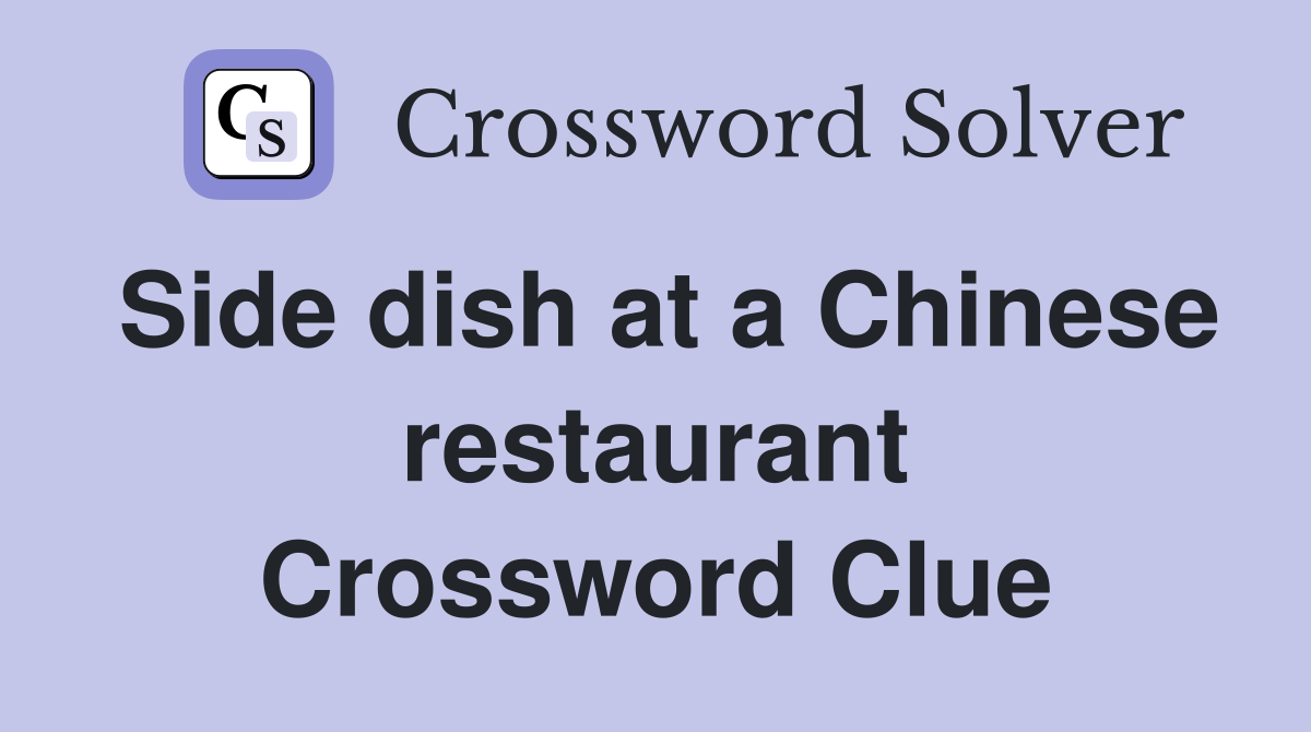 Side dish at a Chinese restaurant Crossword Clue