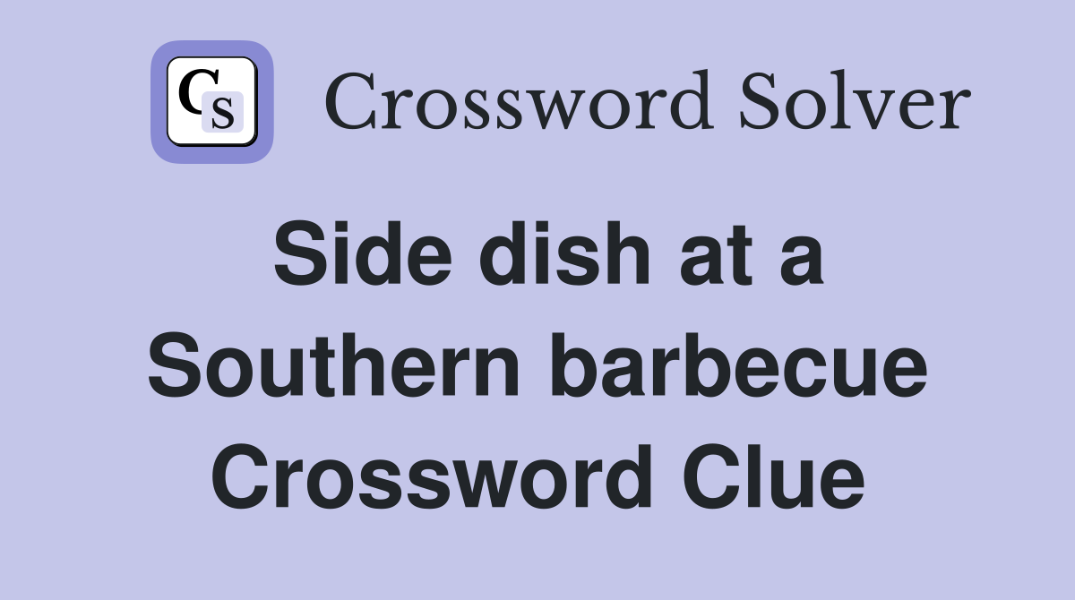 Side dish at a Southern barbecue Crossword Clue