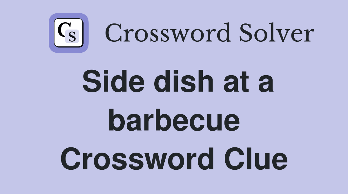 Side dish at a barbecue Crossword Clue