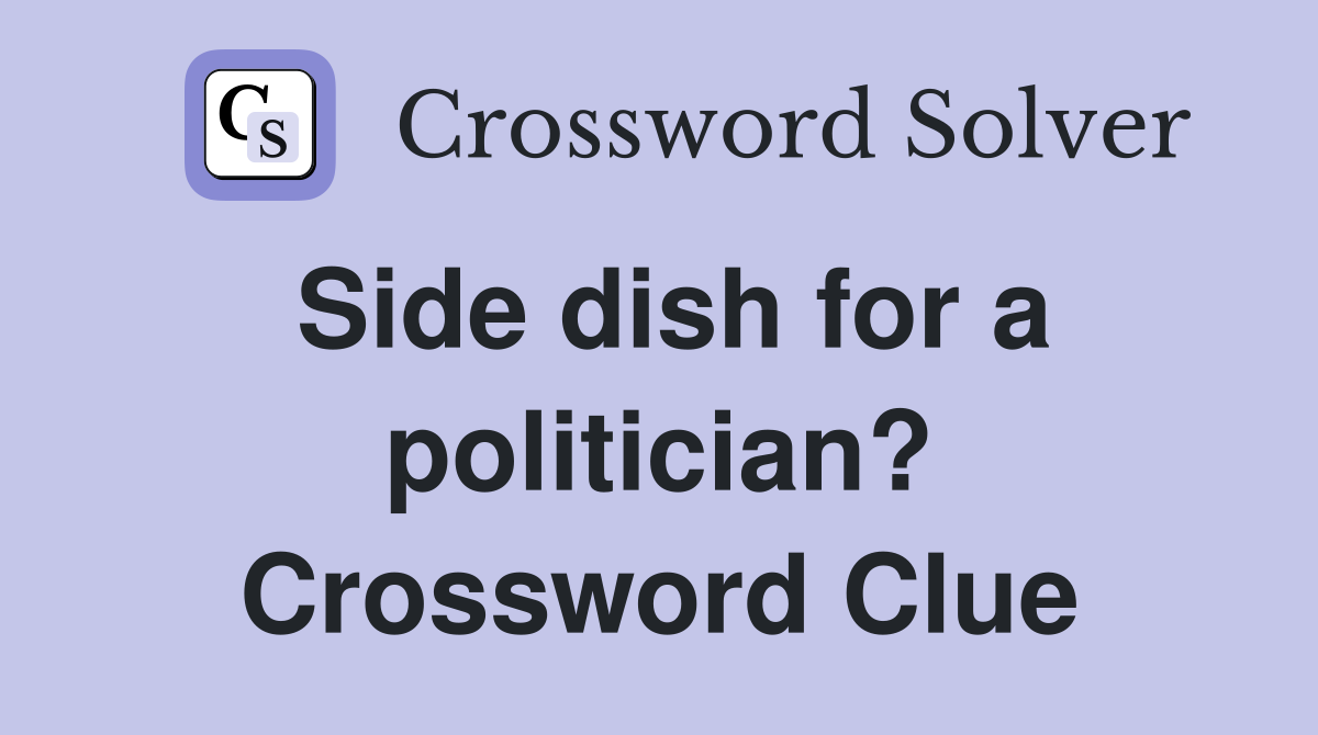 Side dish for a politician? Crossword Clue