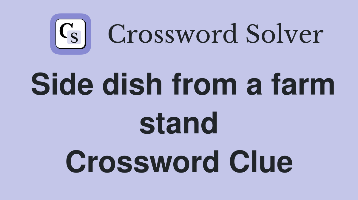 Side dish from a farm stand Crossword Clue