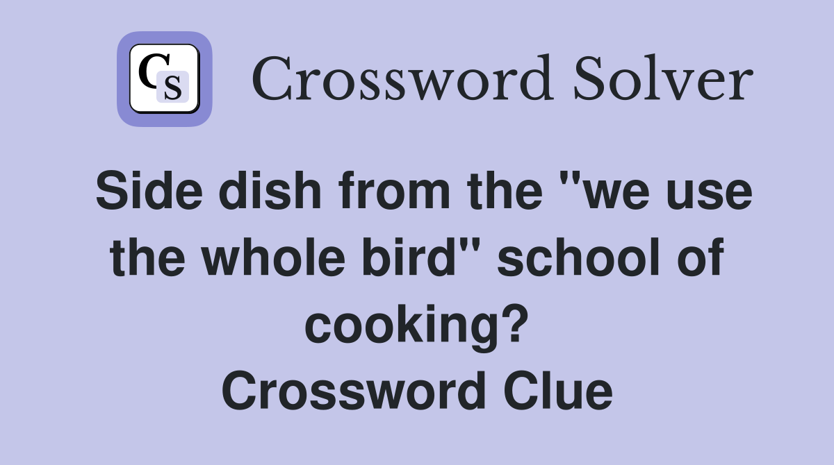 Side dish from the "we use the whole bird" school of cooking? Crossword Clue