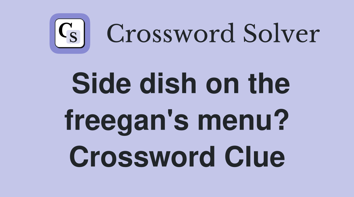 Side dish on the freegan's menu? Crossword Clue