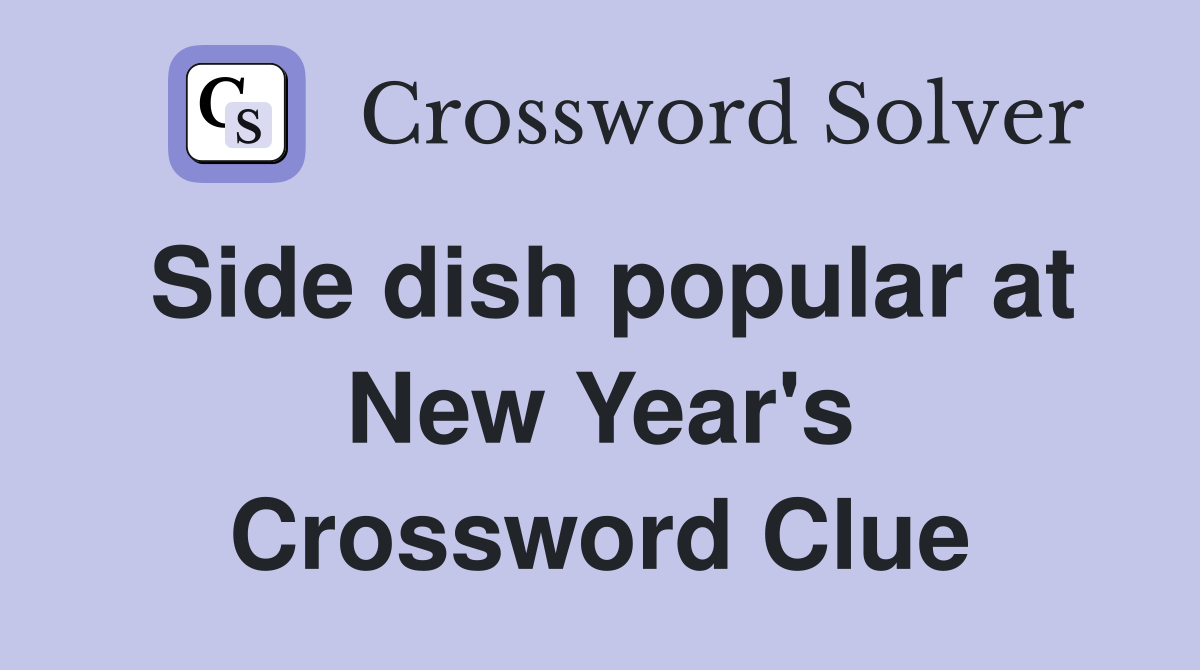 Side dish popular at New Year's Crossword Clue