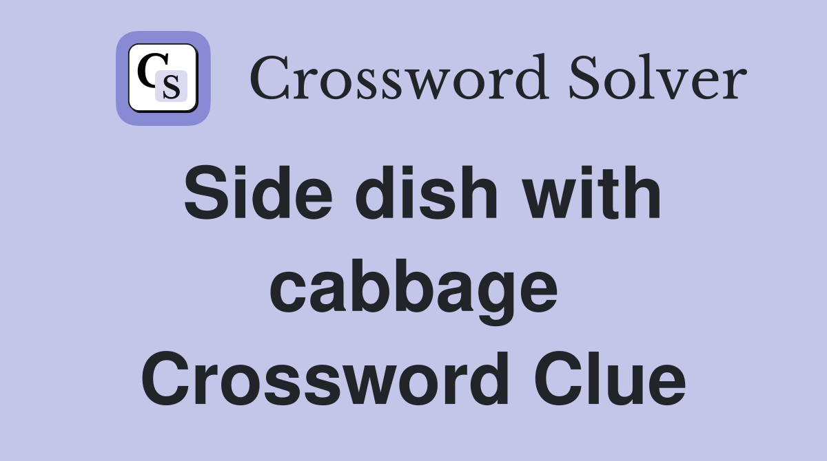 Side dish with cabbage Crossword Clue