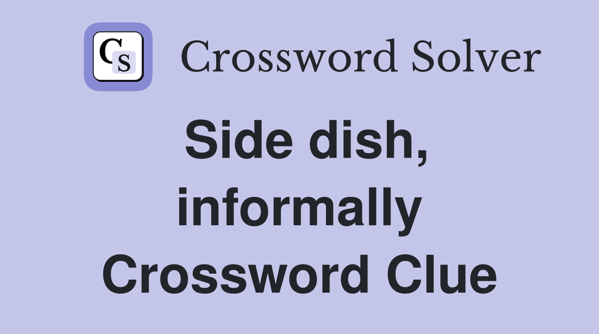 Side dish, informally Crossword Clue
