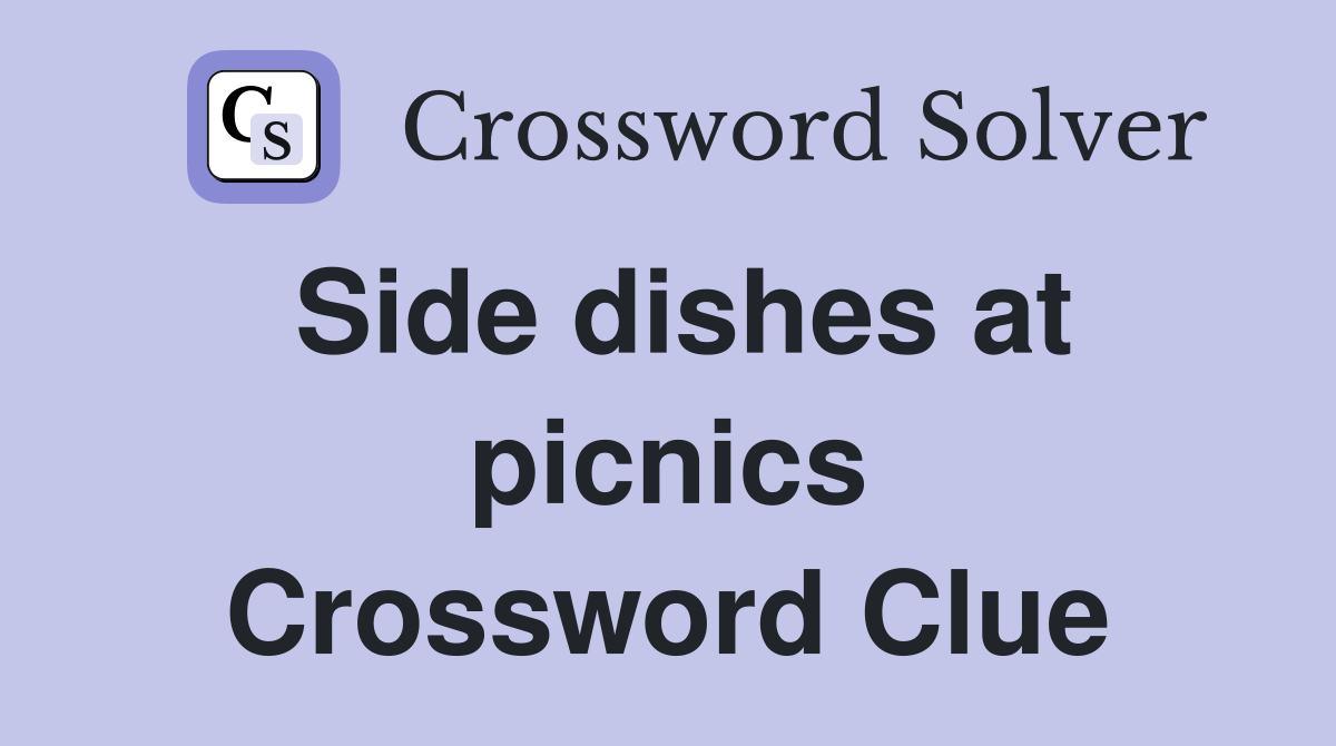 Side dishes at picnics Crossword Clue