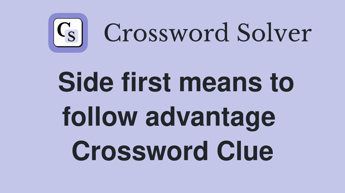 Side first means to follow advantage  Crossword Clue