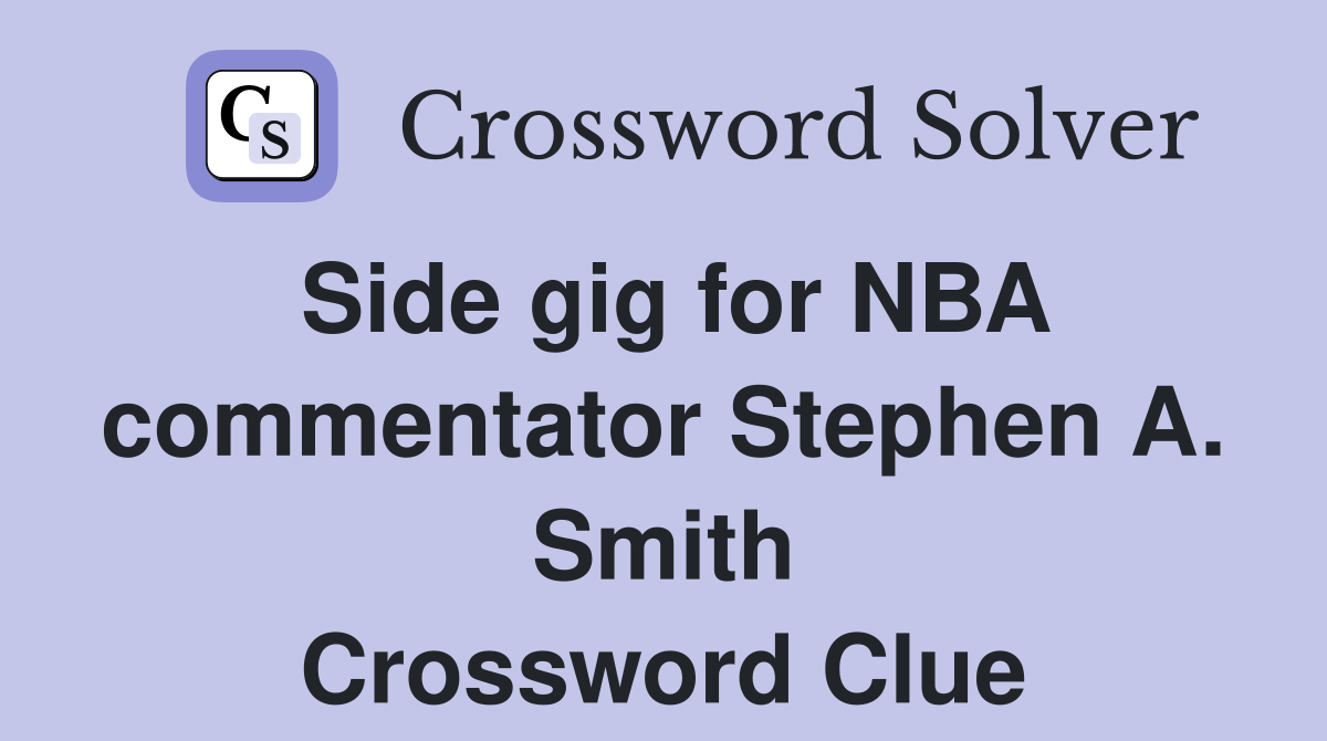 Side gig for NBA commentator Stephen A. Smith Crossword Clue