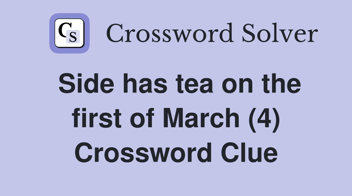 Side has tea on the first of March (4) Crossword Clue