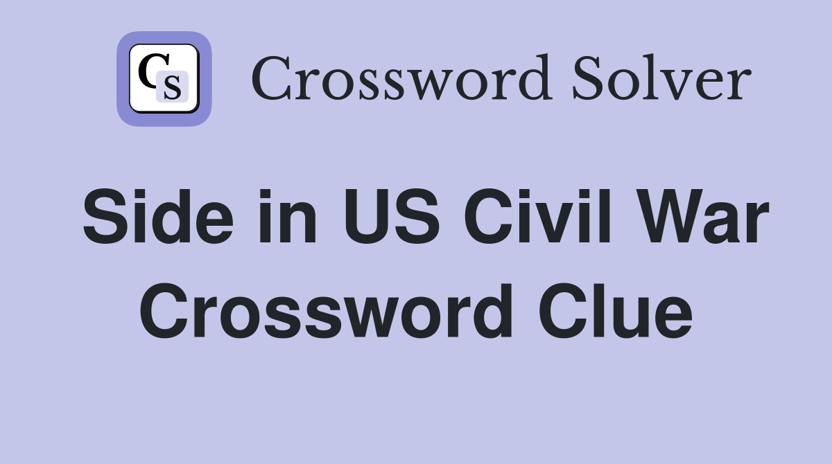 Side in US Civil War Crossword Clue