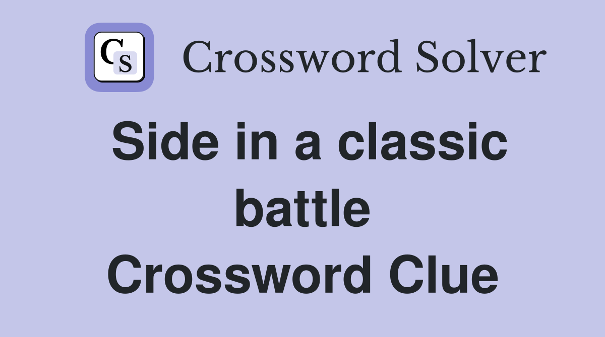 Side in a classic battle Crossword Clue
