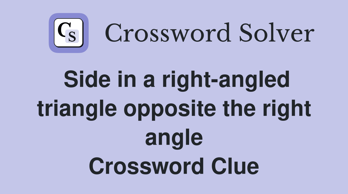 Side in a right-angled triangle opposite the right angle Crossword Clue