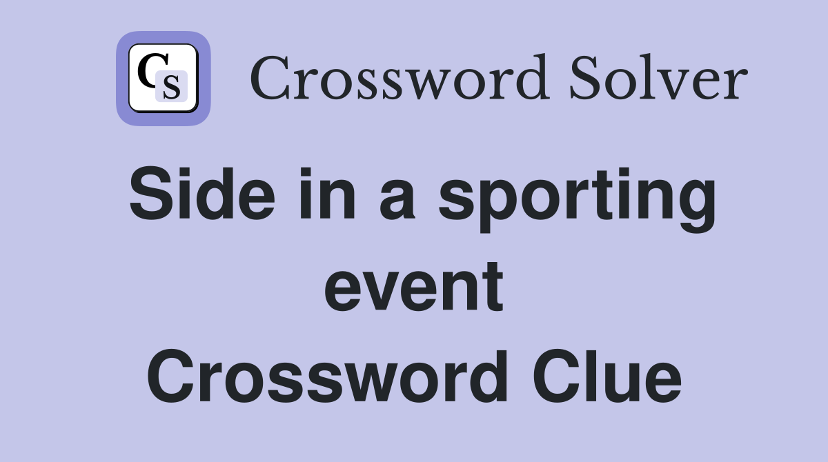 Side in a sporting event Crossword Clue