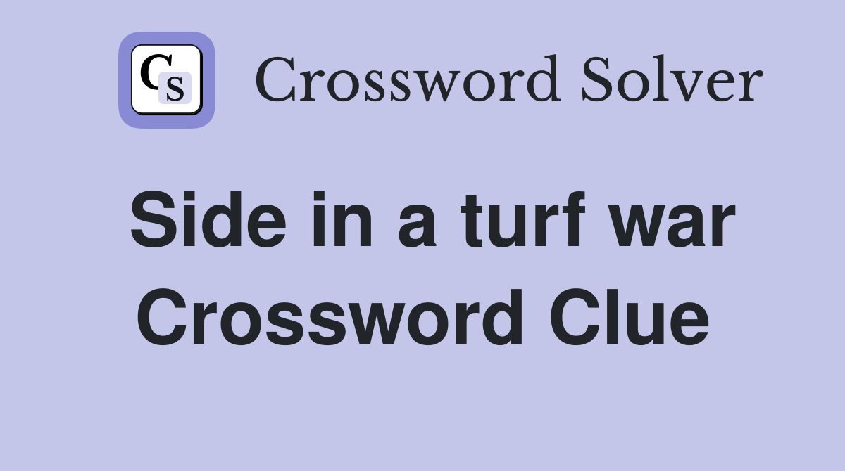 Side in a turf war Crossword Clue