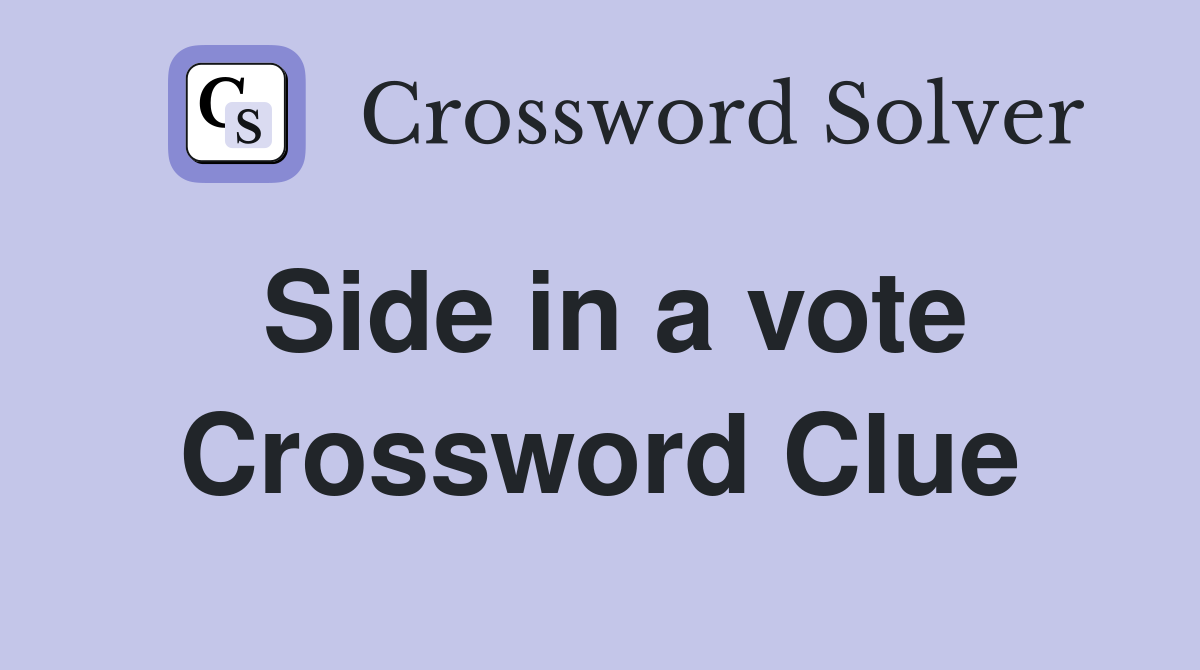 Side in a vote Crossword Clue