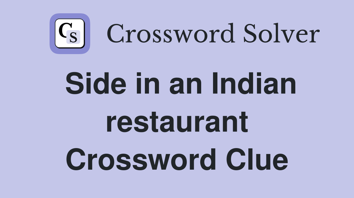 Side in an Indian restaurant Crossword Clue