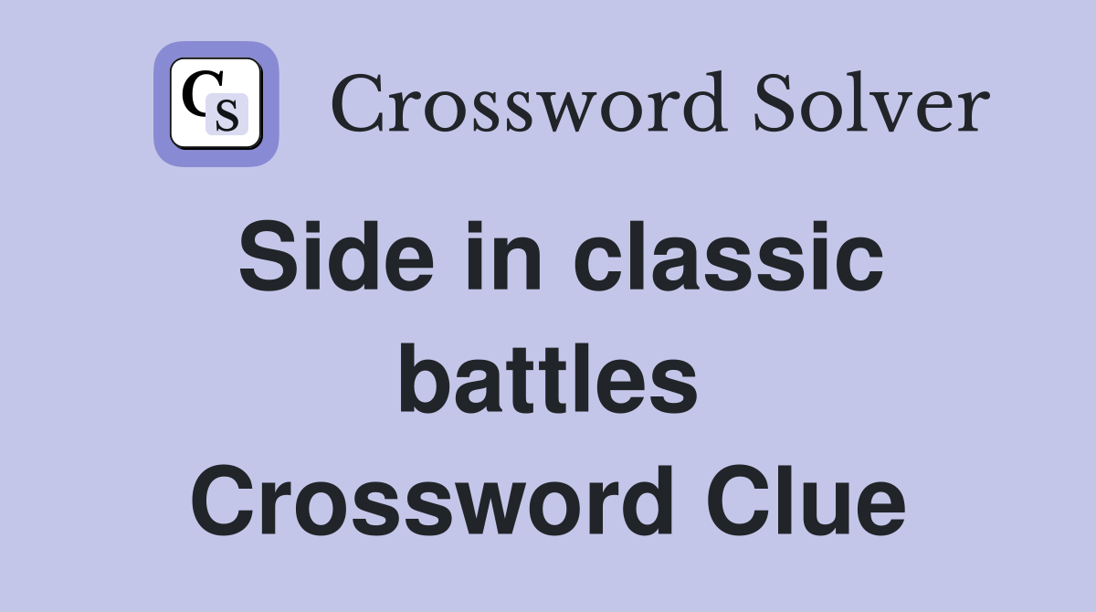 Side in classic battles Crossword Clue
