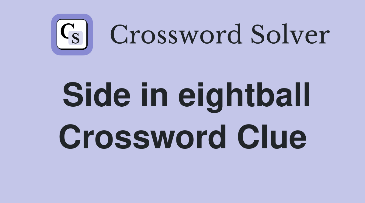 Side in eightball Crossword Clue