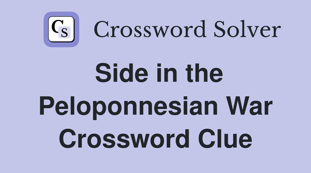 Side in the Peloponnesian War Crossword Clue