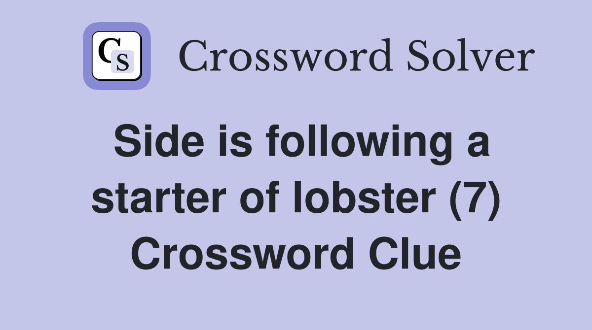 Side is following a starter of lobster (7) Crossword Clue