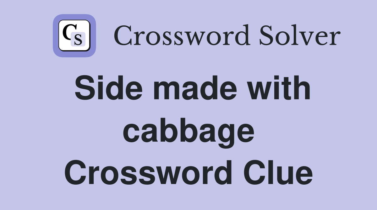 Side made with cabbage Crossword Clue