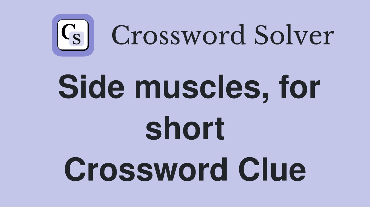 Side muscles, for short Crossword Clue