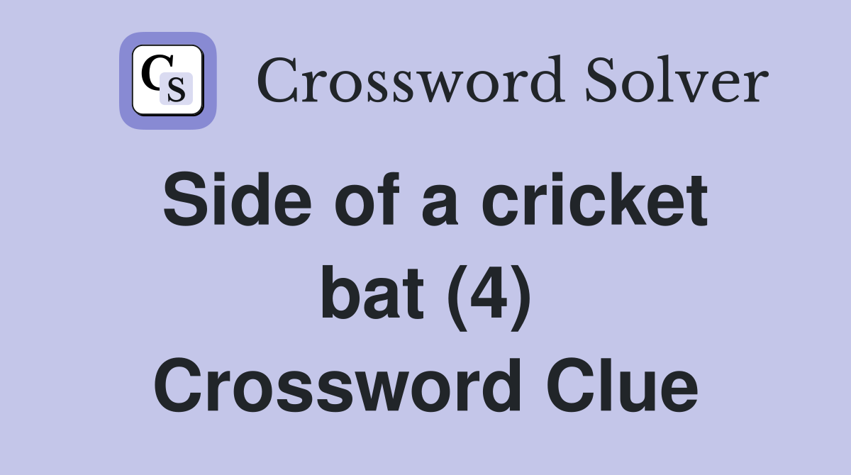 Side of a cricket bat (4) Crossword Clue