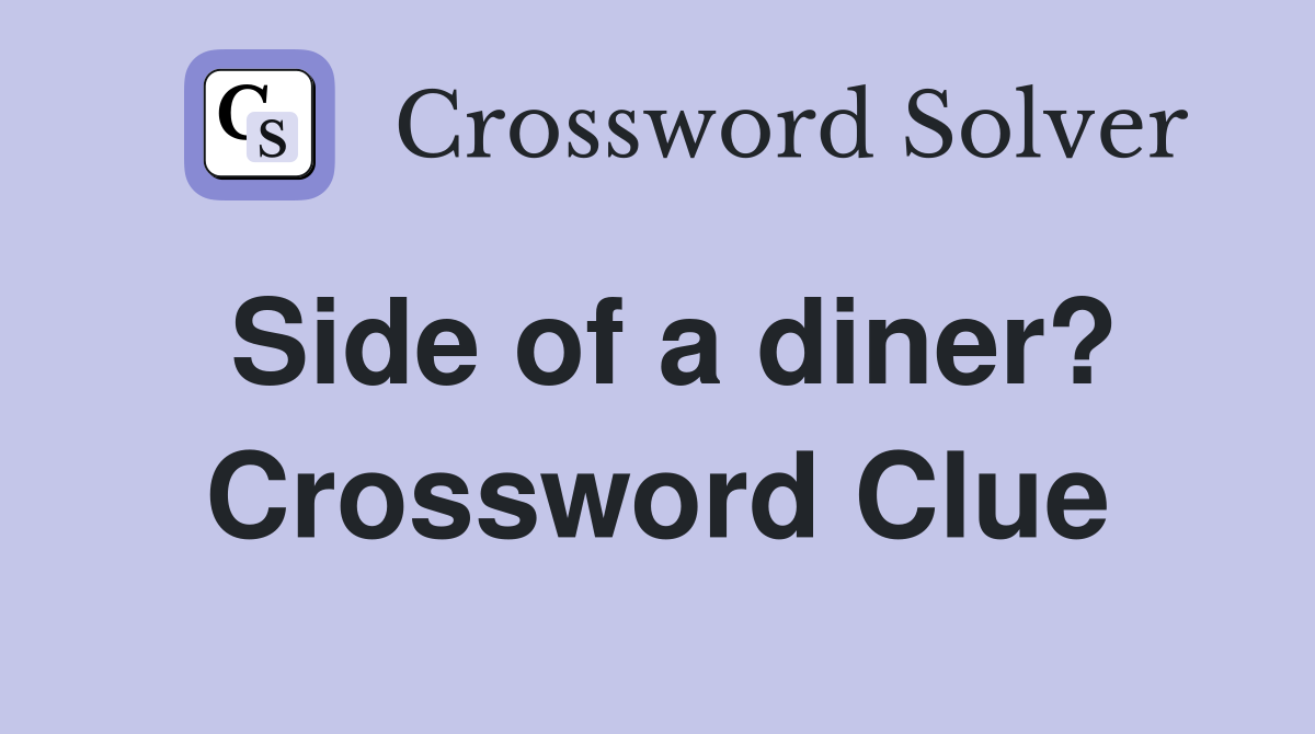 Side of a diner? Crossword Clue