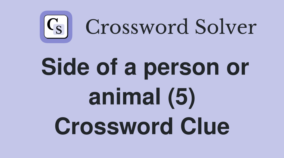 Side of a person or animal (5) Crossword Clue