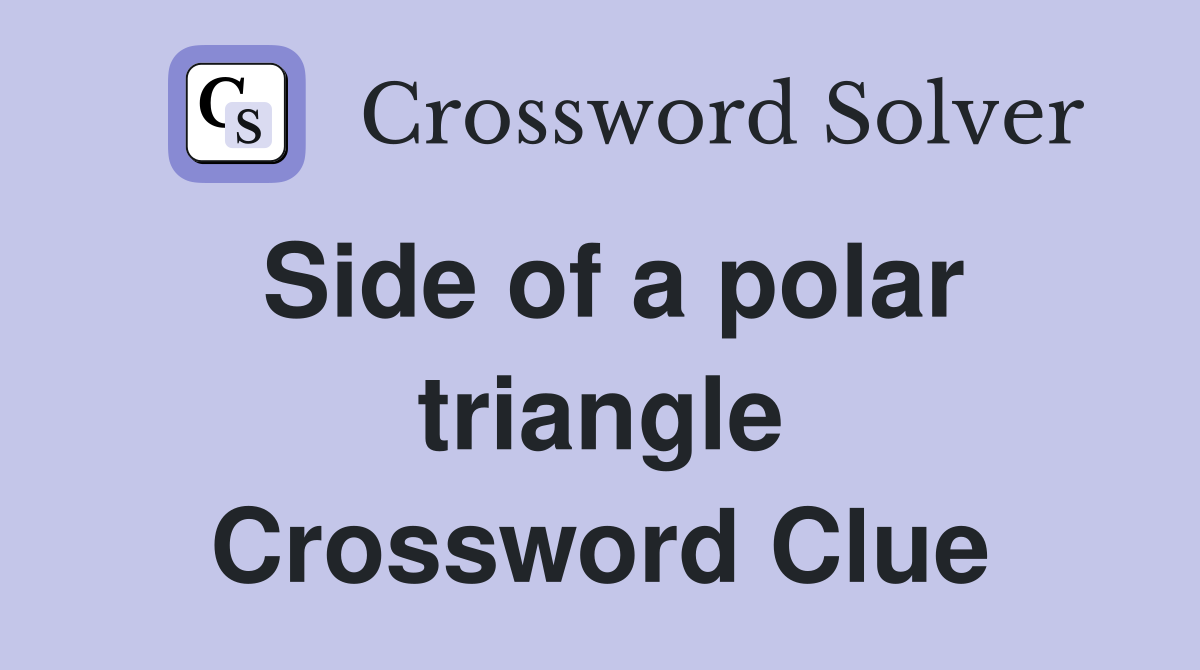 Side of a polar triangle Crossword Clue