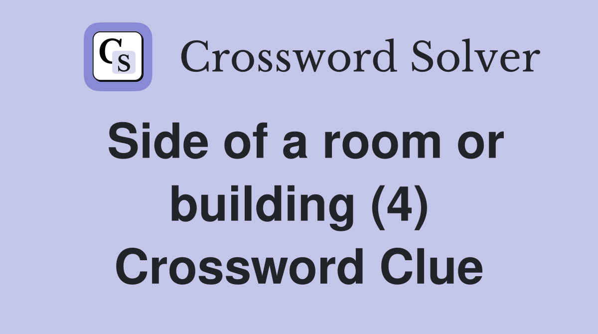 Side of a room or building (4) Crossword Clue