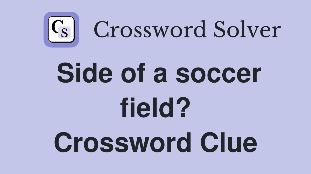 Side of a soccer field? Crossword Clue
