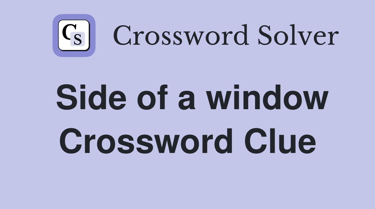 Side of a window Crossword Clue
