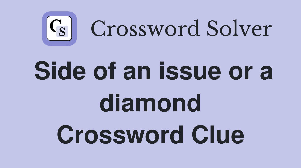 Side of an issue or a diamond Crossword Clue