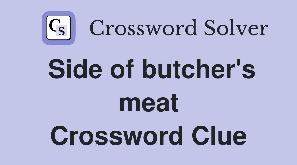 Side of butcher's meat Crossword Clue