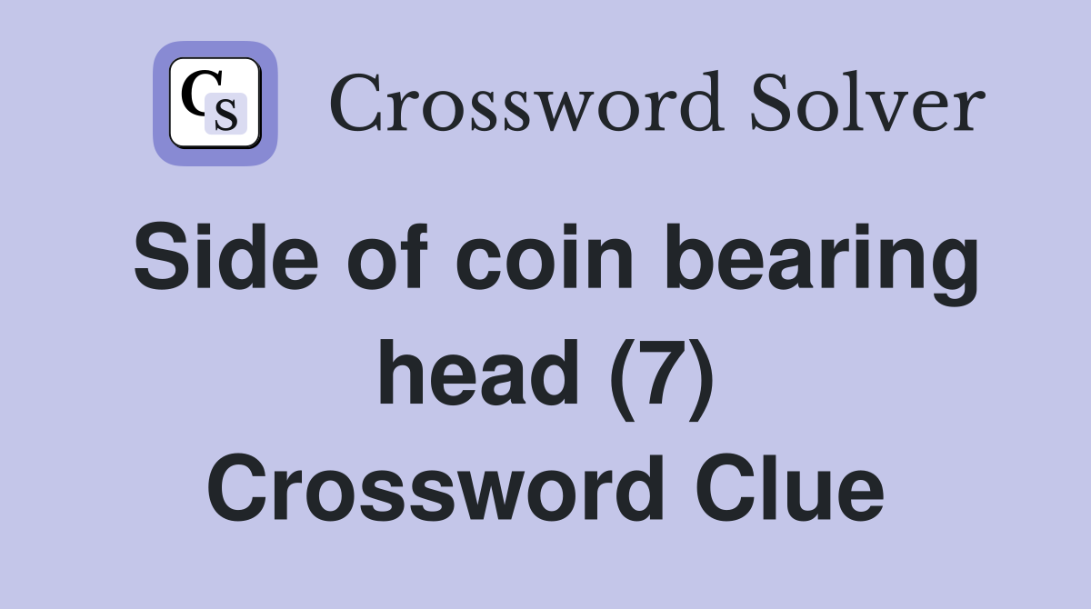 Side of coin bearing head (7) Crossword Clue