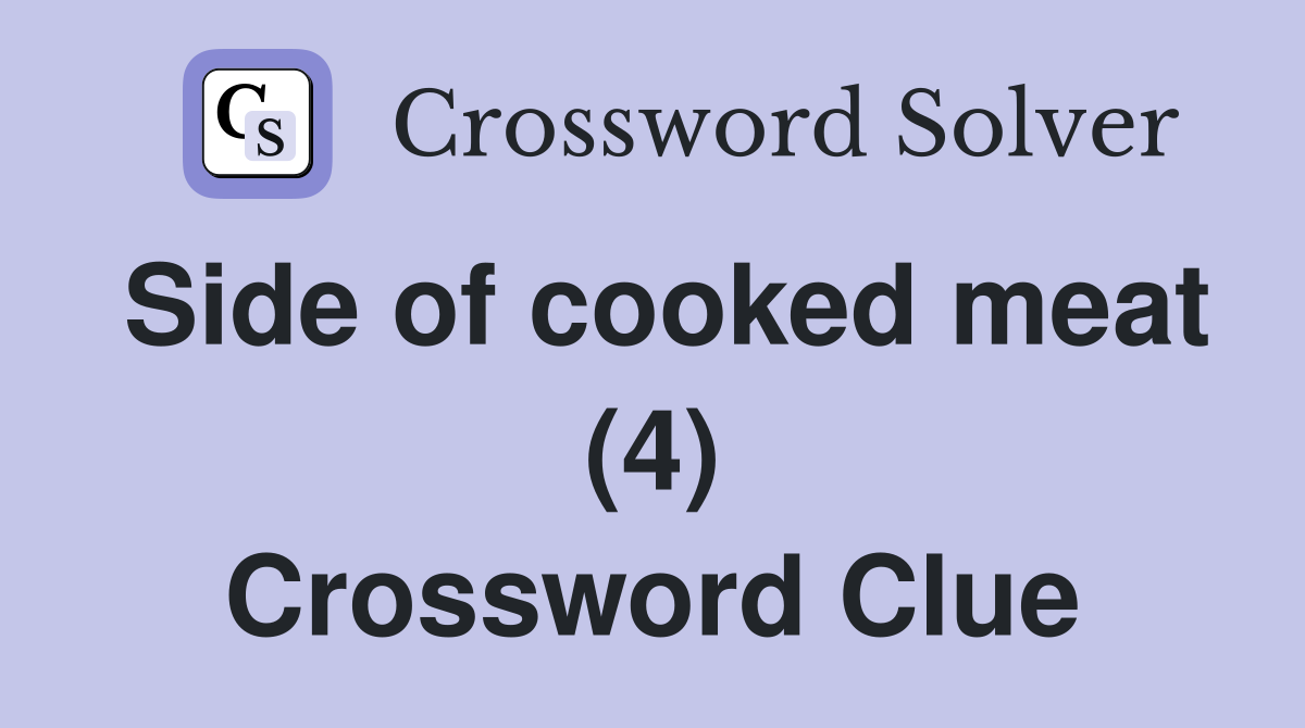 Side of cooked meat (4) Crossword Clue