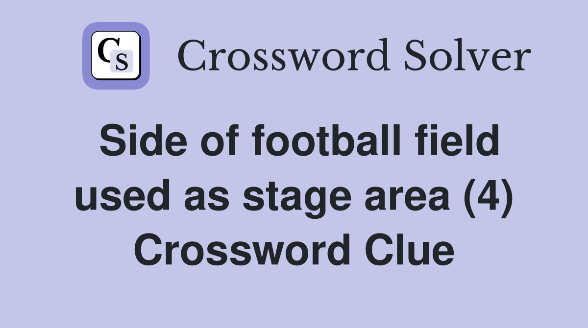 Side of football field used as stage area (4) Crossword Clue
