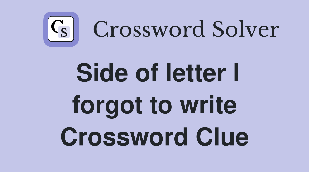Side of letter I forgot to write Crossword Clue