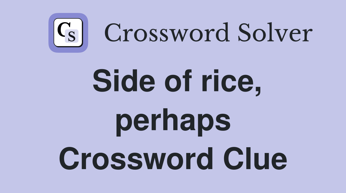 Side of rice, perhaps Crossword Clue