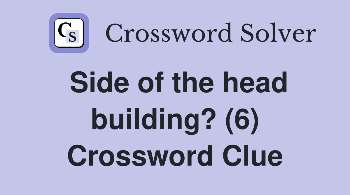 Side of the head building? (6) Crossword Clue