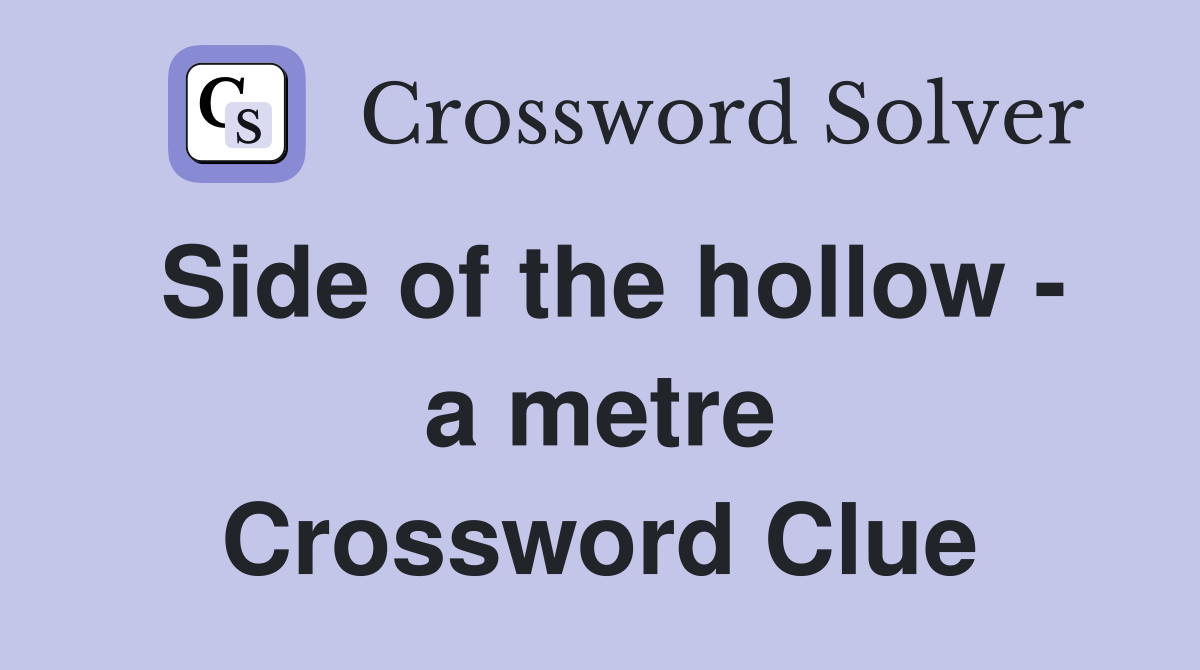 Side of the hollow - a metre Crossword Clue