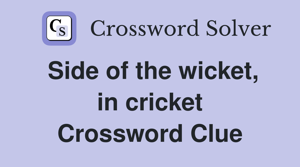 Side of the wicket, in cricket Crossword Clue