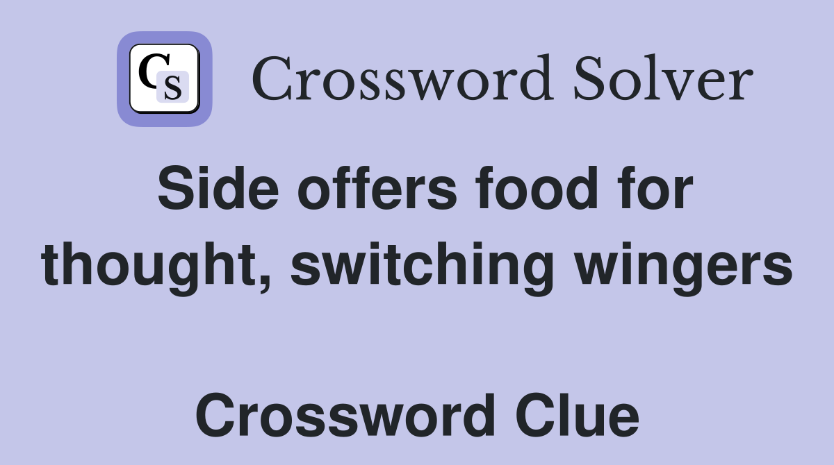 Side offers food for thought, switching wingers  Crossword Clue