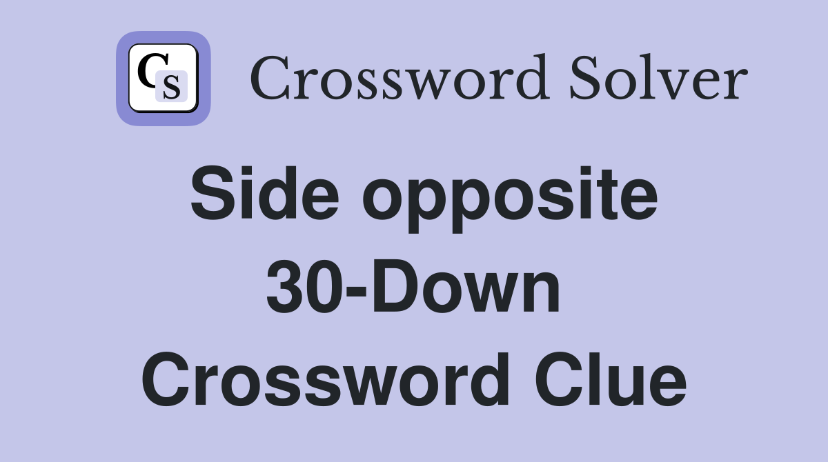 Side opposite 30-Down Crossword Clue