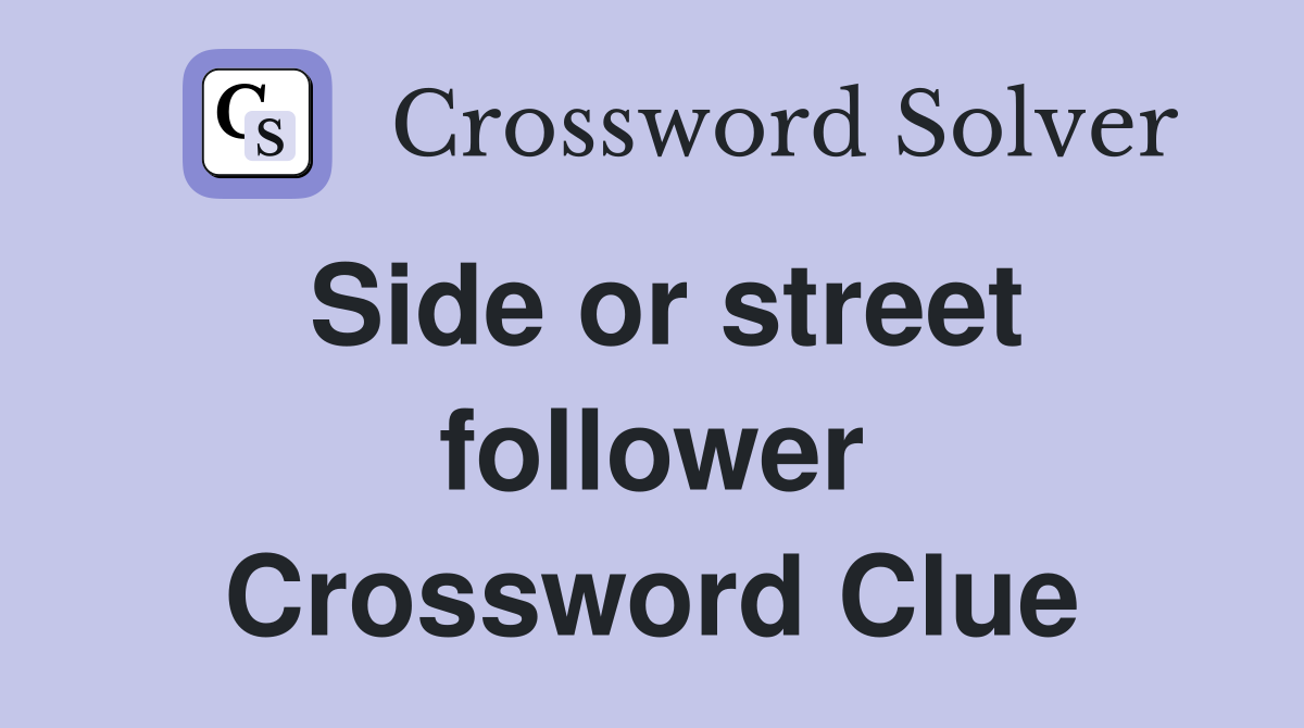 Side or street follower Crossword Clue