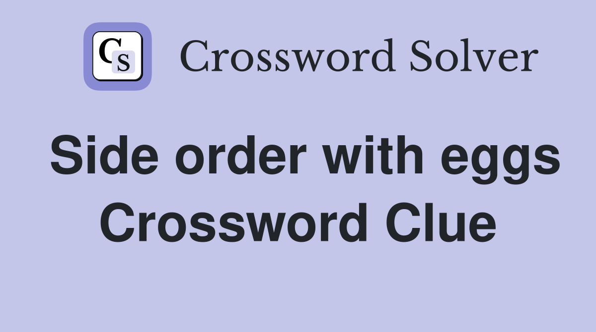 Side order with eggs Crossword Clue